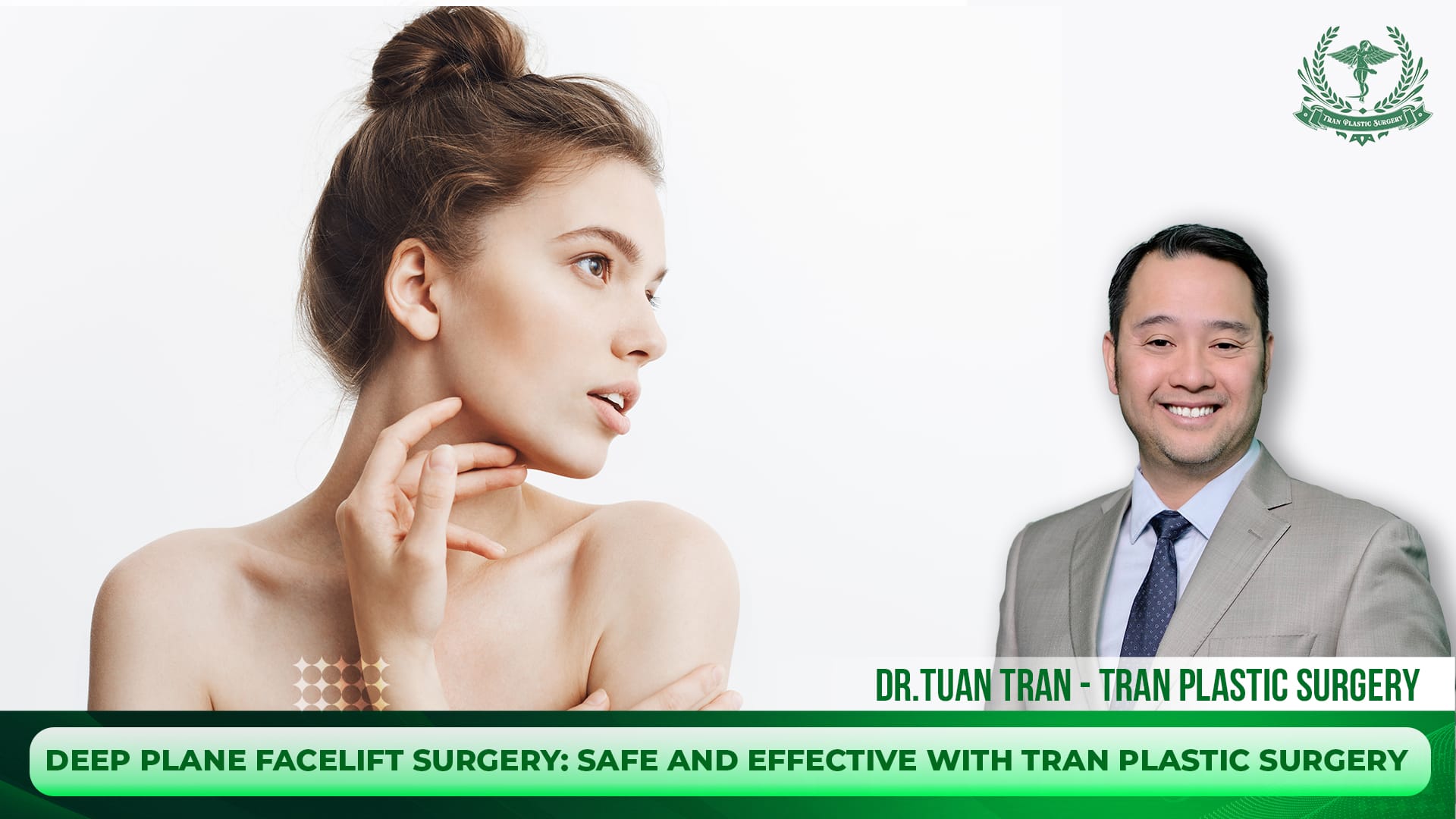 DEEP PLANE FACELIFT SURGERY: SAFE AND EFFECTIVE WITH TRAN PLASTIC SURGERY