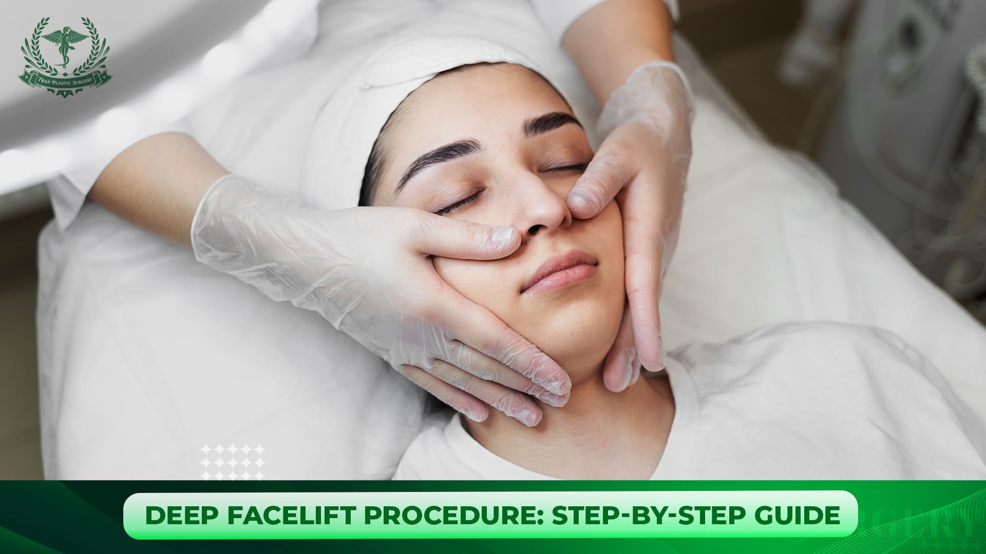 DEEP FACELIFT PROCEDURE: STEP-BY-STEP GUIDE