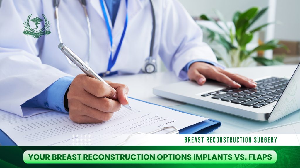 Your Breast Reconstruction Options: Implants vs. Flaps