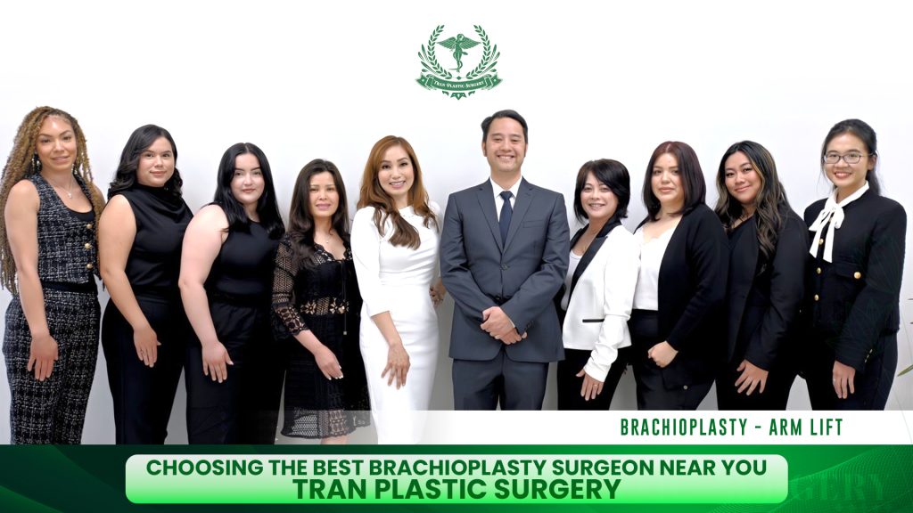 Choosing the Best Brachioplasty Surgeon Near You - Tran Plastic Surgery