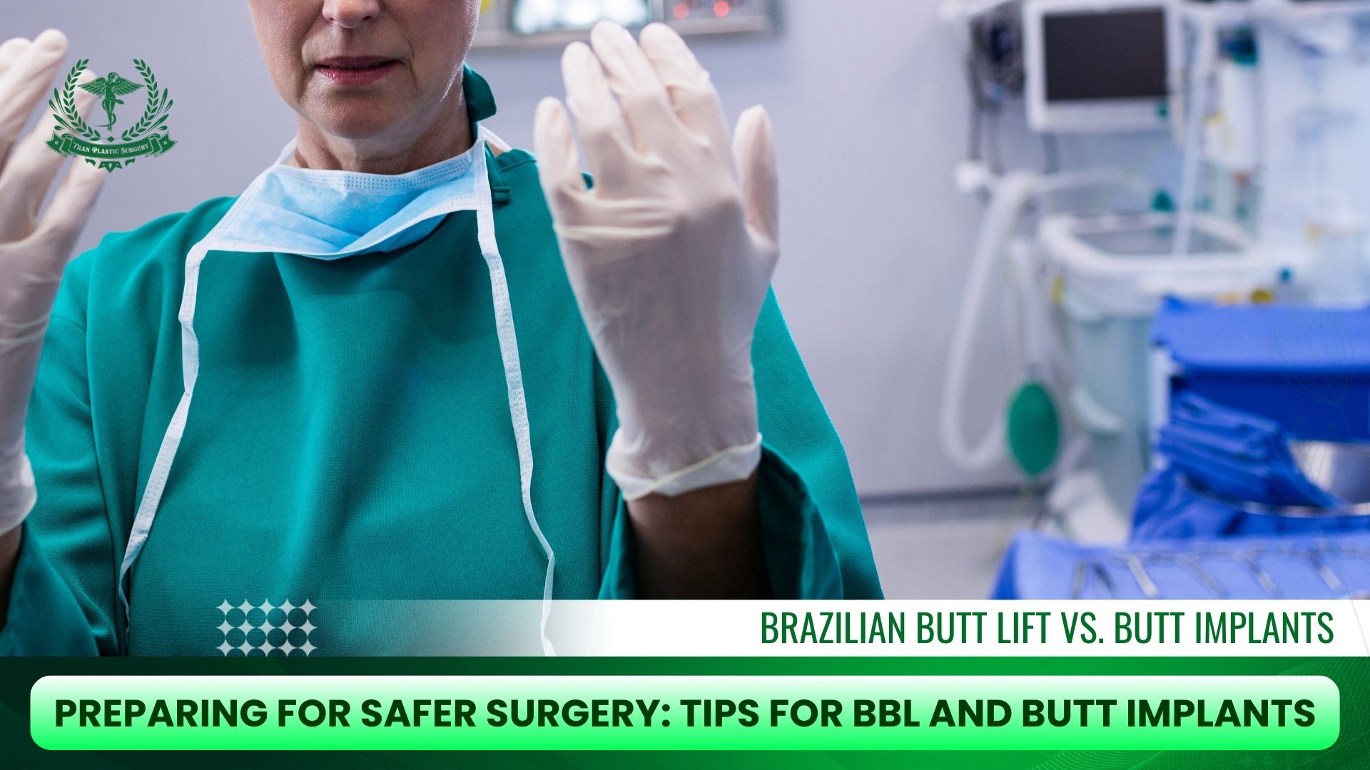 Preparing for Safer Surgery: Tips for BBL and Butt Implants