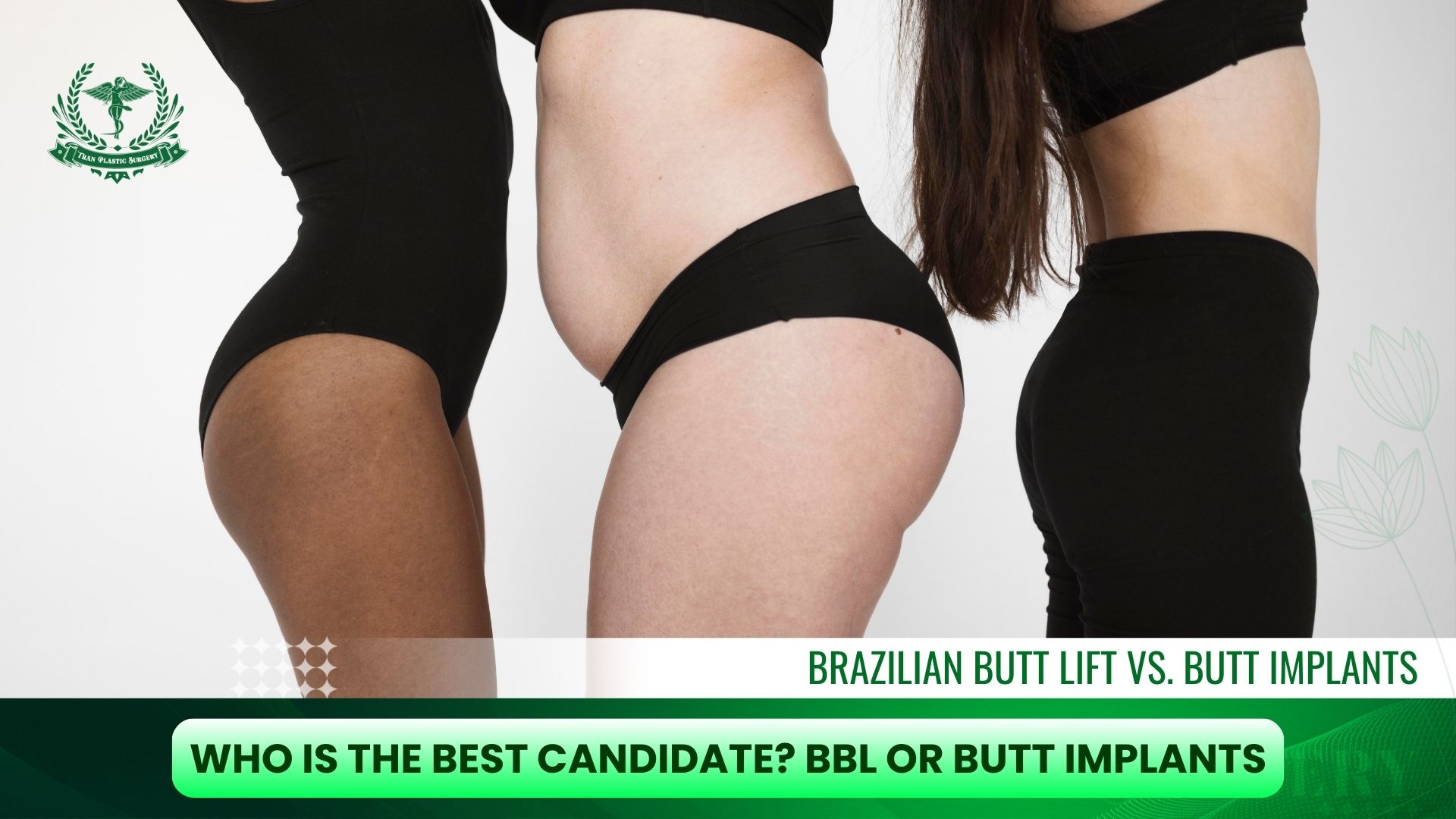 Who Is the Best Candidate? BBL or Butt Implants