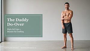 The Daddy Do-Over high-definition liposculpture and intramuscular fat grafting for men at Tran Plastic Surgery in Huntington Beach